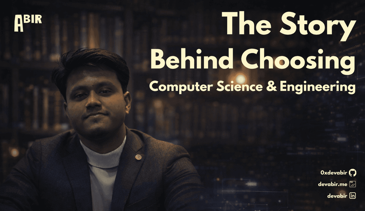 The Story Behind Choosing Computer Science Engineering for My Bachelor’s Degree